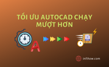 Hướng dẫn tối ưu AutoCAD chạy mượt hơn