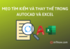 Mẹo tìm kiếm và thay thế văn bản trong AutoCAD và Excel